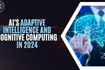 AI's Adaptive Intelligence and Cognitive Computing in 2024 cover by thetechinsider
