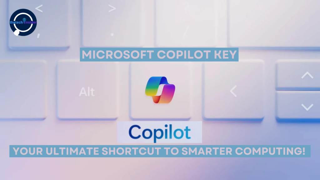 Discover the Microsoft Copilot Key, your Windows shortcut for smarter computing! 